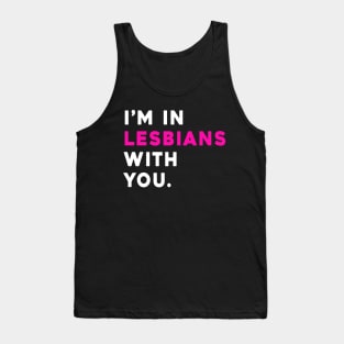 I'm In Lesbians With You Tank Top